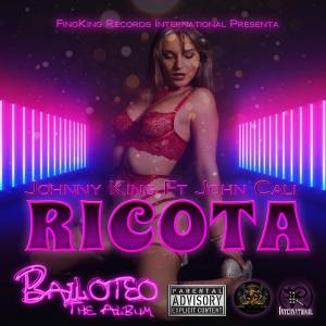 ดาวน์โหลดและฟังเพลง Ricota (feat. Johnny King) (Explicit) พร้อมเนื้อเพลงจาก John Cali