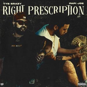 ดาวน์โหลดและฟังเพลง Right Prescription (feat. Papi Joe) (Explicit) พร้อมเนื้อเพลงจาก Tyb Brazy