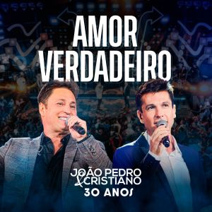 Album Amor Verdadeiro (30 Anos, Ao Vivo) from João Pedro e Cristiano