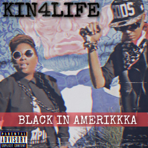 Kin4life的專輯Black In Amerikkka (Explicit)