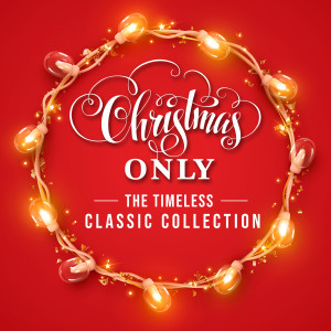 อัลบัม Christmas Only: The Timeless Classic Collection ศิลปิน Various Artists
