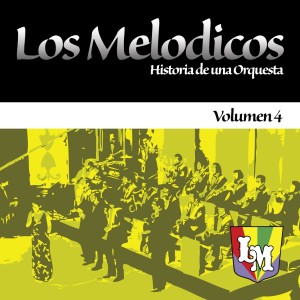 Los Melodicos的專輯Historia De Una Orquesta 4