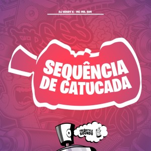 อัลบัม Sequência De Catucada (Explicit) ศิลปิน DJ HENRY K