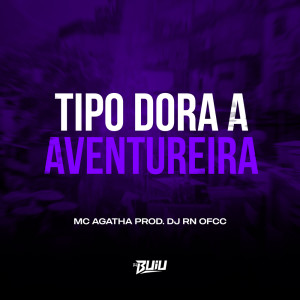 Dengarkan Tipo Dora a Aventureira (Explicit) lagu dari DJ RN OFCC dengan lirik