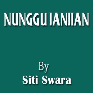 收聽Siti Swara的Nunggu Janjian (Tarling Dermayon)歌詞歌曲