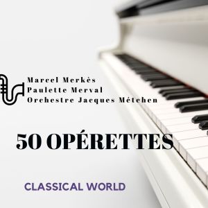 Orchestre Jacques Metehen的專輯Classical World: 50 Opérettes
