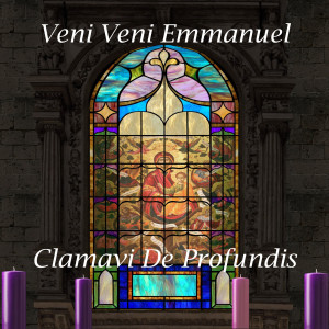 收聽Clamavi De Profundis的Veni Veni Emmanuel歌詞歌曲