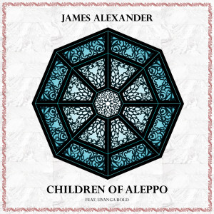 Listen to Children of Aleppo song with lyrics from James Alexander