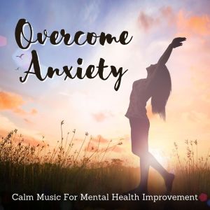 Carmelias的專輯Overcome Anxiety: Calm Music For Mental Health Improvement