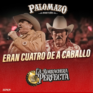 Album Eran Cuatro De A Caballo (En Vivo) from PALOMAZO NORTEÑO