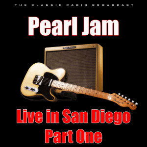 อัลบัม Live in San Diego - Part One ศิลปิน Pearl Jam