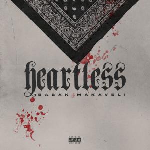 Listen to Heartless (Explicit) song with lyrics from Babak Makaveli