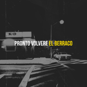 Listen to Pronto Volvere song with lyrics from El Berraco