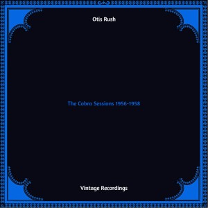 Otis Rush的专辑The Cobra Sessions 1956-1958 (Hq remastered)