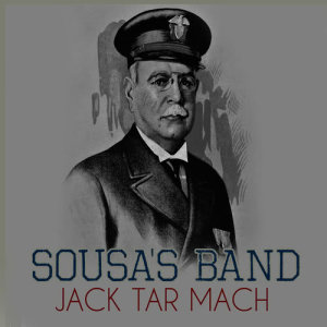 ดาวน์โหลดและฟังเพลง Jack Tar Mach พร้อมเนื้อเพลงจาก Sousa's Band