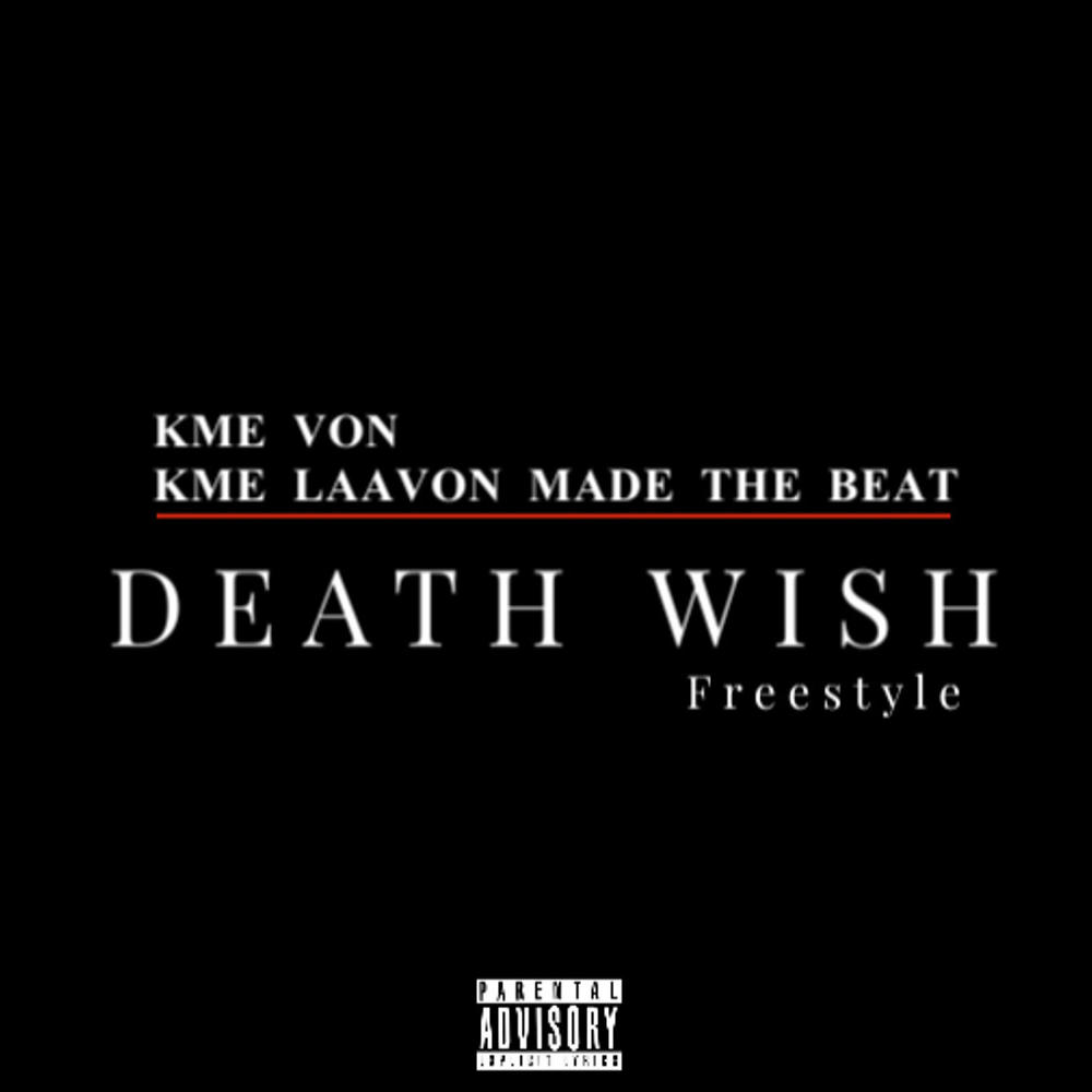 DEATH WISH Freestyle (KME Von Remi) (Explicit)