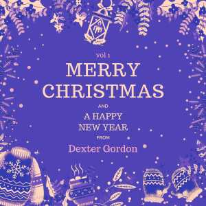 Gordon, Dexter的专辑Merry Christmas and A Happy New Year from Dexter Gordon, Vol. 1