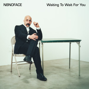 อัลบัม Waiting To Wait For You ศิลปิน N8NOFACE
