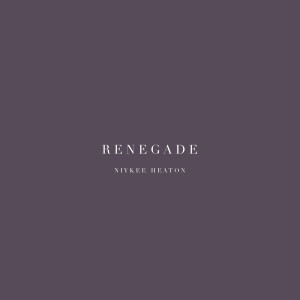 Niykee Heaton的專輯Renegade