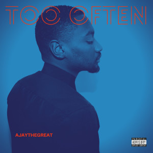 Album Too Often (Explicit) from AJayTheGreat