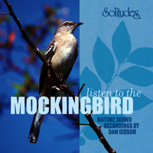 收聽Dan Gibson's Solitudes的Mockingbird with Great Crested Flycatcher歌詞歌曲