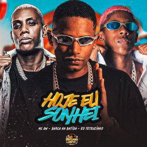 Listen to Hoje Eu Sonhei (Explicit) song with lyrics from Barca Na Batida
