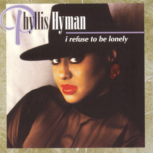 Phyllis Hyman的專輯I Refuse To Be Lonely