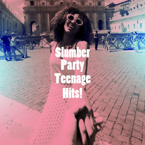 Ultimate Pop Hits的专辑Slumber Party Teenage Hits!