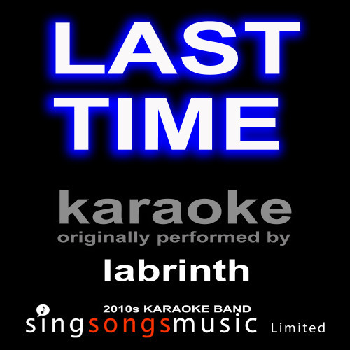 Last Time (Originally Performed By Labrinth) [Karaoke Audio Version] (Karaoke Audio Version)