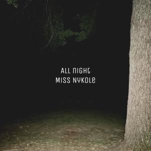 Miss Nykole的專輯All night