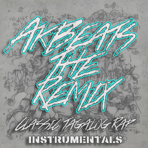 AkBeats The Remix Instrumentals Classic Tagalog Rap Instrumentals dari Akuma