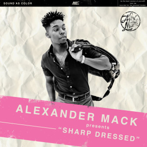 Dengarkan lagu Sharp Dressed nyanyian Alexander Mack dengan lirik