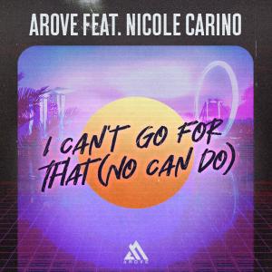 收聽Arove的I CANT GO FOR THAT (feat. Nicole Carino)歌詞歌曲