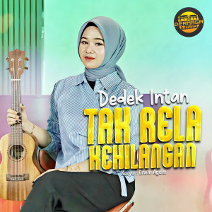 Listen to Tak Rela Kehilangan song with lyrics from Dedek Intan