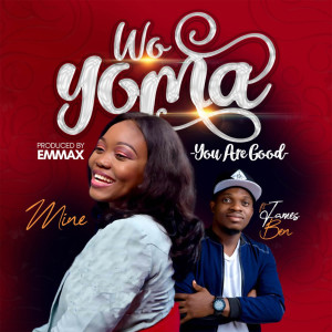 ดาวน์โหลดและฟังเพลง Wo Yoma (You are Good) พร้อมเนื้อเพลงจาก Mine