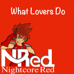 Listen to What Lovers Do song with lyrics from Nightcore Red