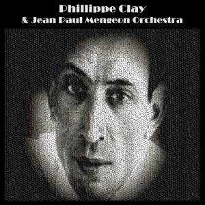 Philippe Clay的專輯Philippe Clay & Jean Paul Mengeon Orchestra