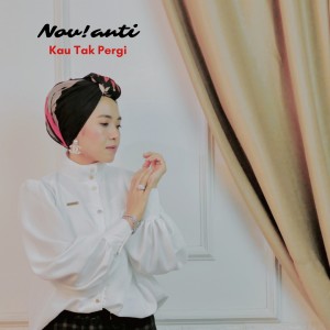 收聽Novianti的Kau Tak Pergi歌詞歌曲