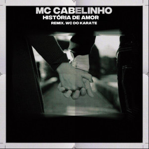 收聽Wc do Karate的História de Amor (Remix)歌詞歌曲