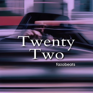 Dengarkan lagu Twenty Two nyanyian Fazobeats dengan lirik