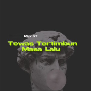 Listen to Tewas Tertimbun Masa Lalu (Cover) song with lyrics from Diky KT