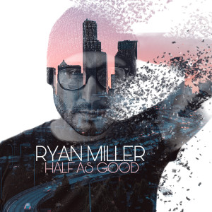 Album Half as Good from Ryan Miller