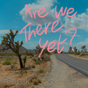 Rick Astley的專輯Are We There Yet?