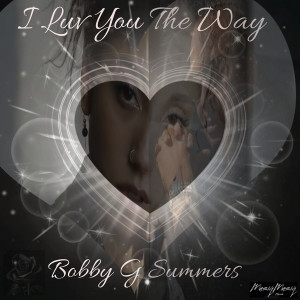 อัลบัม I Luv You The Way ศิลปิน Bobby G Summers