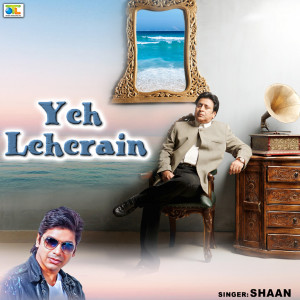 Album Yeh Leherain oleh Shaan