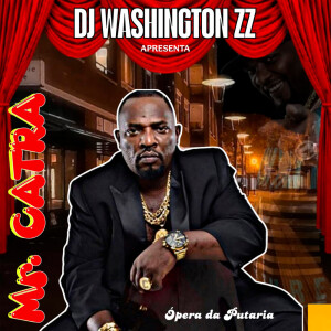 Album ÓPERA DA PUTARIA - MR CATRA - DJ WASHINGTON Zz (Explicit) from Mr. Catra