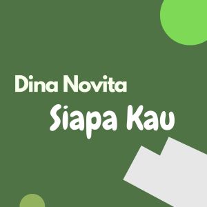 Listen to Siapa Kau song with lyrics from Dina Novita