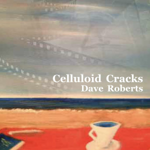 Dave Roberts的專輯Celluloid Cracks