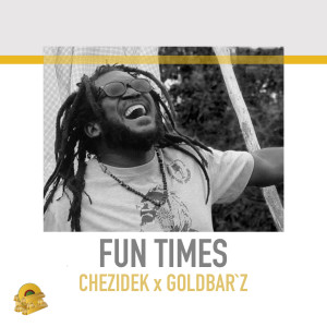 Listen to Fun Times song with lyrics from Chezidek