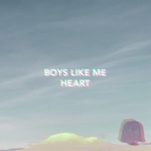 收聽Boys Like Me的Heart歌詞歌曲